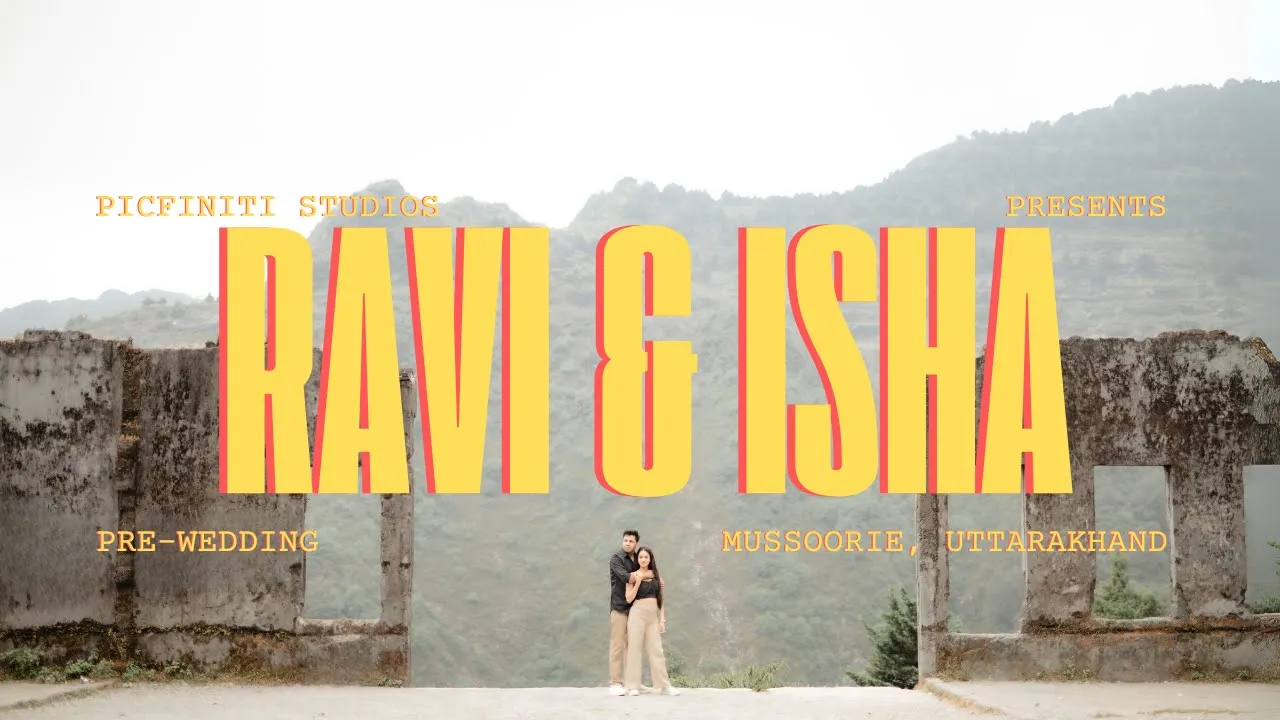 Ravi and Isha Rishikesh and Mussoorie Pre Wedding Film Thumbnail